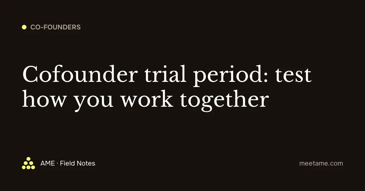 Cofounder trial period: test how you work together