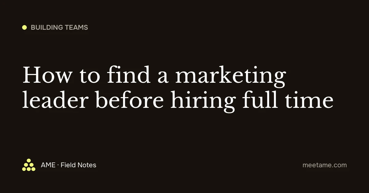 How to find a marketing leader before hiring full time