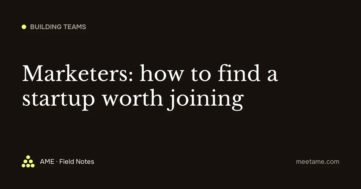 Marketers: how to find a startup worth joining