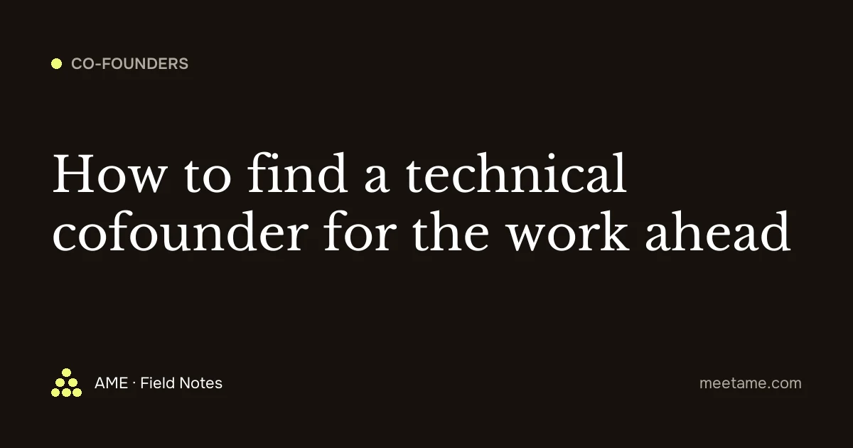 How to find a technical cofounder for the work ahead