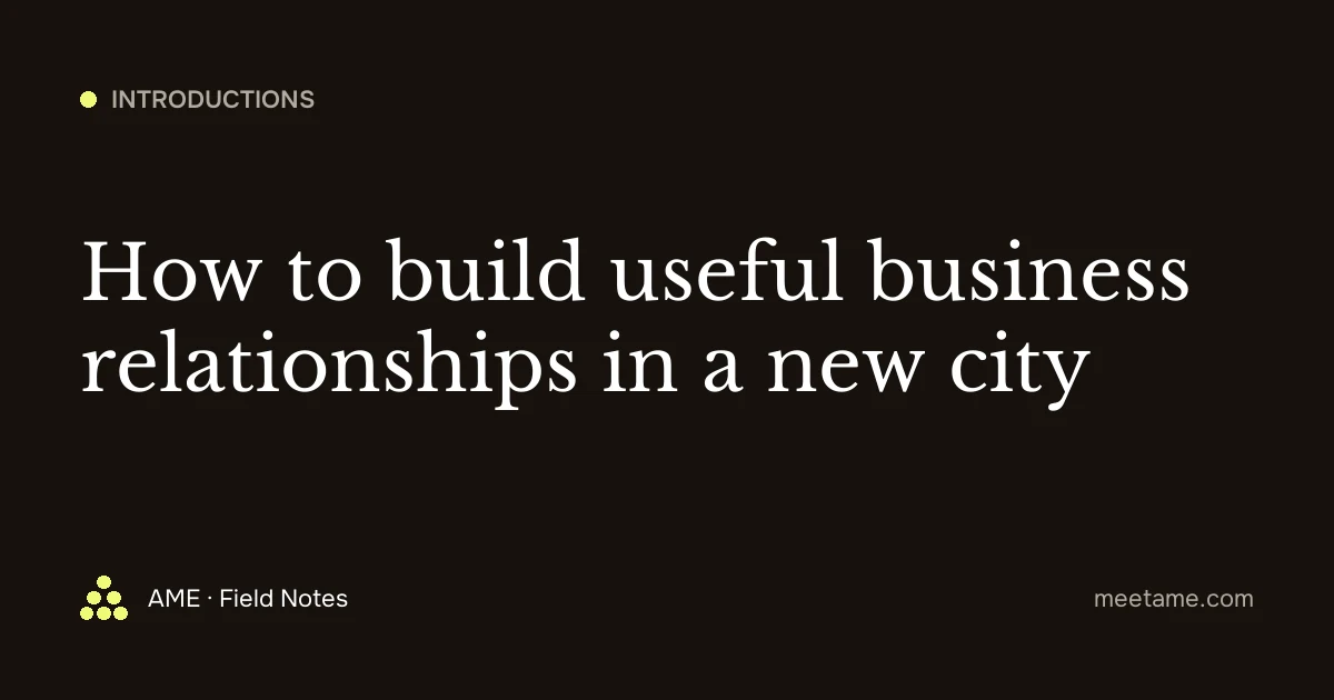 How to build useful business relationships in a new city